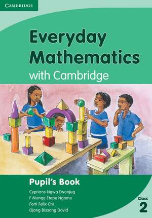 Everyday Mathematics Class 2 with Cambridge Pupil's Book de Felicia Munge Etape Ngome