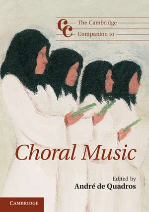 The Cambridge Companion to Choral Music de André de Quadros