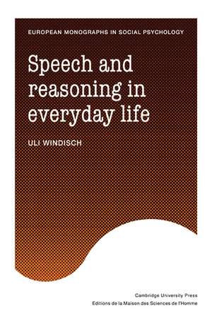 Speech and Reasoning in Everyday Life de Uli Windisch