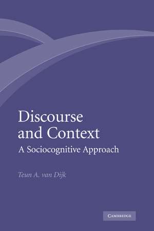 Discourse and Context: A Sociocognitive Approach de Teun A. Van Dijk