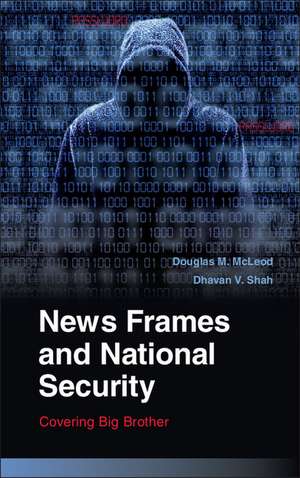 News Frames and National Security: Covering Big Brother de Douglas M. McLeod