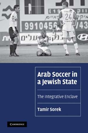 Arab Soccer in a Jewish State: The Integrative Enclave de Tamir Sorek