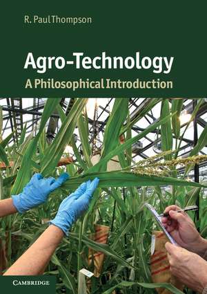 Agro-Technology: A Philosophical Introduction de R. Paul Thompson