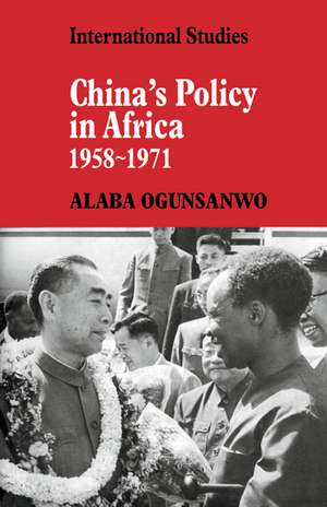 China's Policy in Africa 1958–71 de Alaba Ogunsanwo