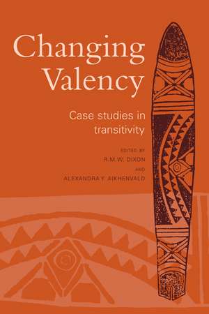 Changing Valency: Case Studies in Transitivity de R. M. W. Dixon