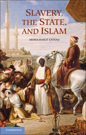 Slavery, the State, and Islam de Mohammed Ennaji