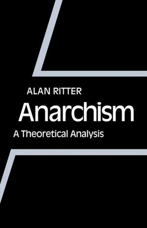 Anarchism: A Theoretical Analysis de Alan Ritter