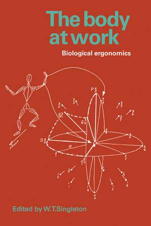 The Body at Work: Biological Ergonomics de W. T. Singleton