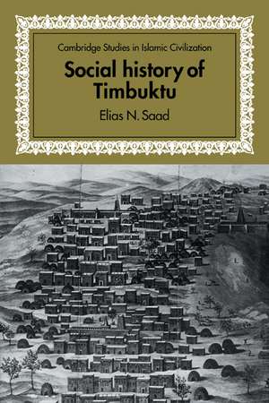 Social History of Timbuktu: The Role of Muslim Scholars and Notables 1400–1900 de Elias N. Saad