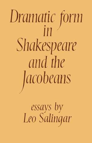 Dramatic Form in Shakespeare and the Jacobeans de Leo Salingar