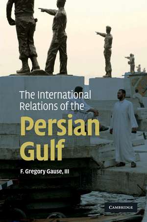 The International Relations of the Persian Gulf de F. Gregory Gause, III