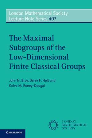 The Maximal Subgroups of the Low-Dimensional Finite Classical Groups de John N. Bray