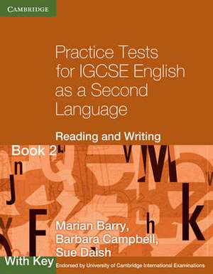 Practice Tests for IGCSE English as a Second Language: Reading and Writing Book 2, with Key de Marian Barry