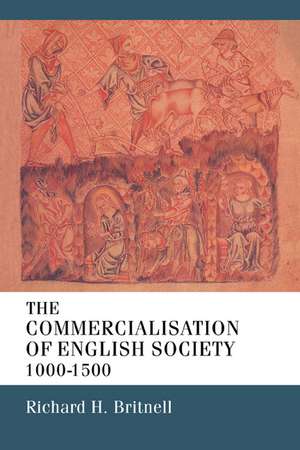 The Commercialisation of English Society 1000-1500 de R. H. Britnell