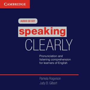 Speaking Clearly Audio CDs (3): Pronunciation and Listening Comprehension for Learners of English de Pamela Rogerson