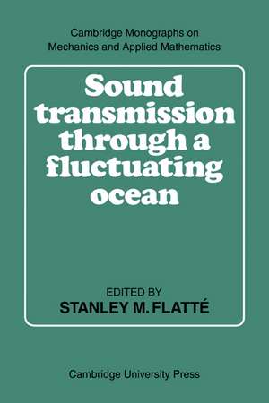 Sound Transmission through a Fluctuating Ocean de Stanley M. Flatté