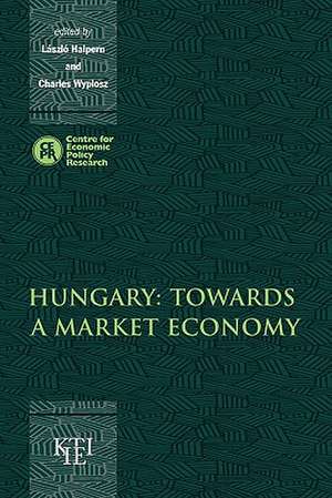 Hungary: Towards a Market Economy de László Halpern