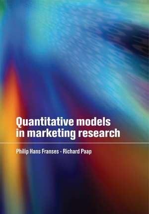 Quantitative Models in Marketing Research de Philip Hans Franses