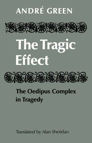 The Tragic Effect: The Oedipus Complex in Tragedy de André Green