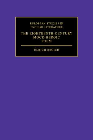 The Eighteenth-Century Mock-Heroic Poem de Ulrich Broich