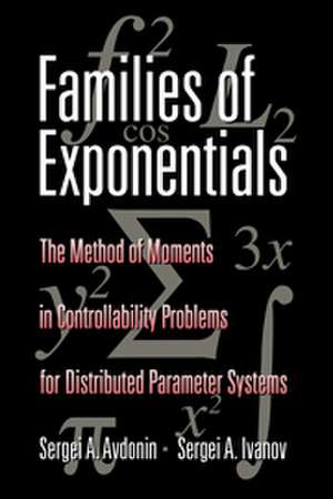 Families of Exponentials: The Method of Moments in Controllability Problems for Distributed Parameter Systems de Sergei A. Avdonin