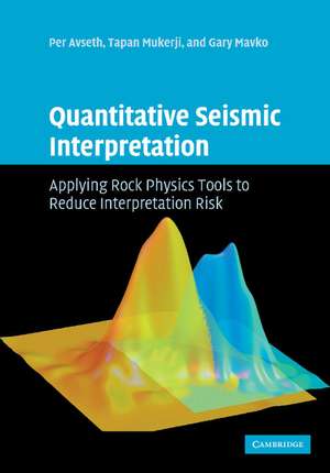 Quantitative Seismic Interpretation: Applying Rock Physics Tools to Reduce Interpretation Risk de Per Avseth