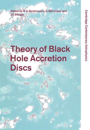 Theory of Black Hole Accretion Discs de Marek A. Abramowicz