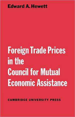 Foreign Trade Prices in the Council for Mutual Economic Assistance de Edward A. Hewett