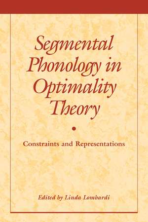 Segmental Phonology in Optimality Theory: Constraints and Representations de Linda Lombardi