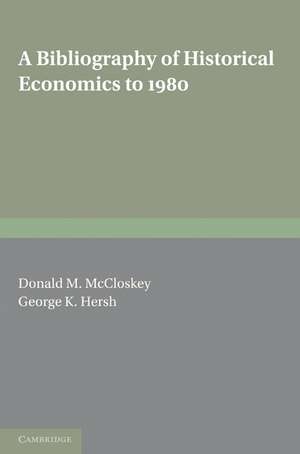 A Bibliography of Historical Economics to 1980 de Donald N. McCloskey