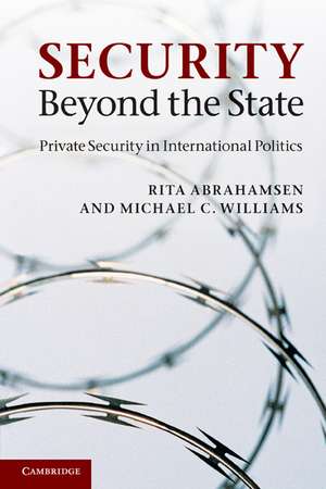 Security Beyond the State: Private Security in International Politics de Rita Abrahamsen