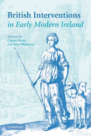 British Interventions in Early Modern Ireland de Ciaran Brady