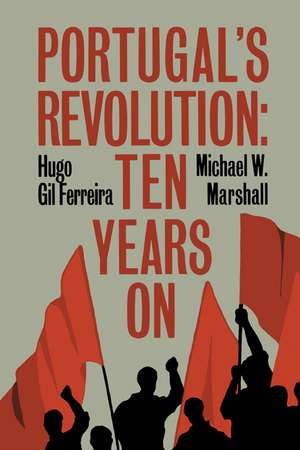 Portugal's Revolution: Ten Years On de Hugo Gil Ferreira