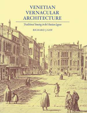 Venetian Vernacular Architecture: Traditional Housing in the Venetian Lagoon de Richard J. Goy