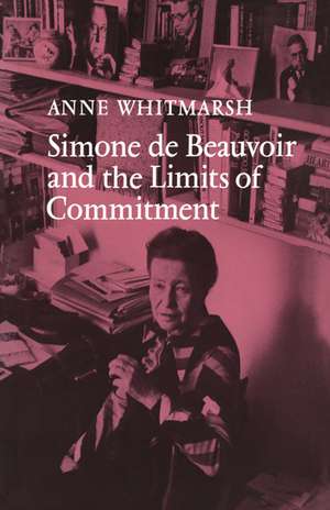 Simone de Beauvoir and the Limits of Commitment de Anne Whitmarsh