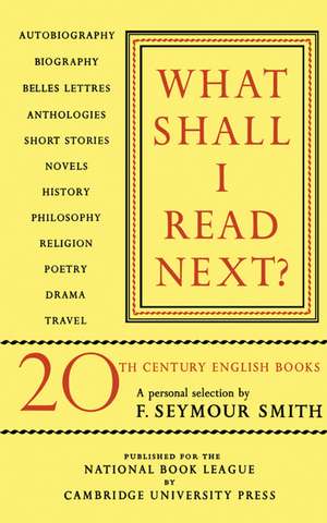 What Shall I Read Next?: A Personal Selection of Twentieth Century English Books de F. Seymour Smith