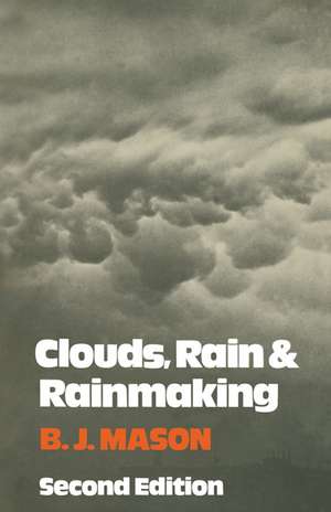 Clouds, Rain and Rainmaking de B. J. Mason