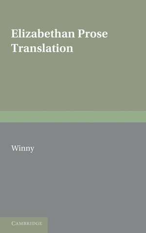 Elizabethan Prose Translation de James Winny