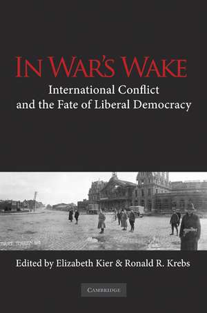 In War’s Wake: International Conflict and the Fate of Liberal Democracy de Elizabeth Kier