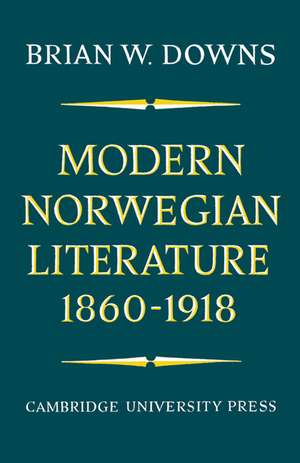 Modern Norwegian Literature 1860–1918 de Brian W. Downs