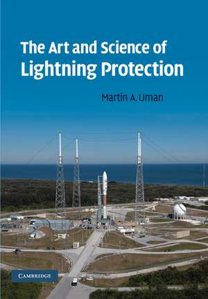 The Art and Science of Lightning Protection de Martin A. Uman