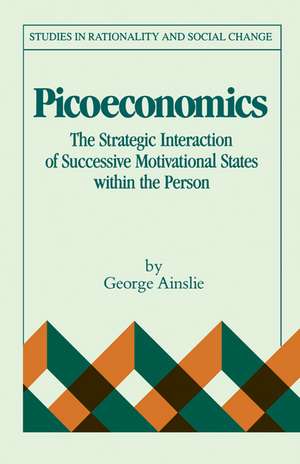 Picoeconomics: The Strategic Interaction of Successive Motivational States within the Person de George Ainslie