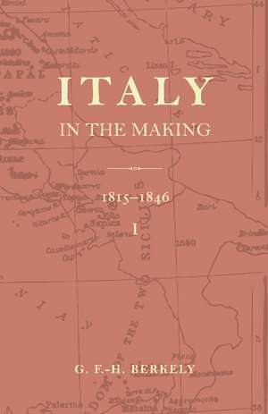 Italy in the Making 1815 to 1846 de G. F. -H Berkeley