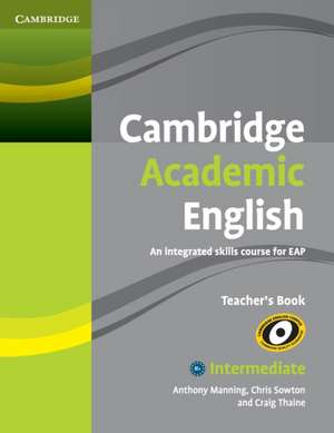 Cambridge Academic English B1+ Intermediate Teacher's Book: An Integrated Skills Course for EAP de Anthony Manning