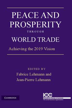 Peace and Prosperity through World Trade: Achieving the 2019 Vision de Jean-Pierre Lehmann