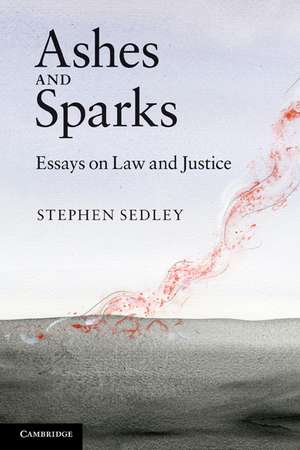 Ashes and Sparks: Essays On Law and Justice de Stephen Sedley