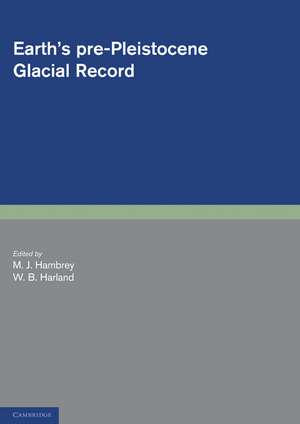 Earth's Pre-Pleistocene Glacial Record de M. J. Hambrey