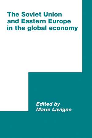 The Soviet Union and Eastern Europe in the Global Economy de Marie LaVigne