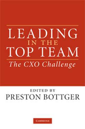 Leading in the Top Team: The CXO Challenge de Preston Bottger