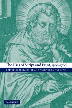 The Uses of Script and Print, 1300–1700 de Julia Crick